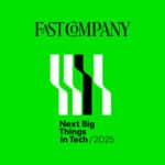 Fast Company Next Big Things in Tech 2025 Award